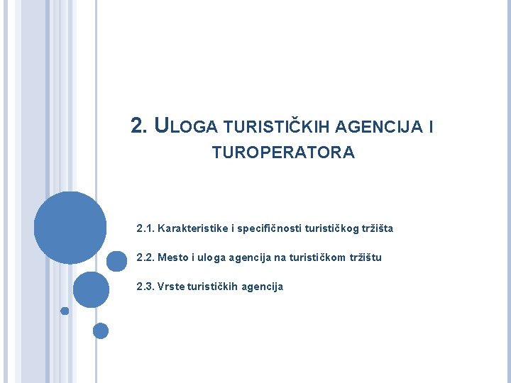 2. ULOGA TURISTIČKIH AGENCIJA I TUROPERATORA 2. 1. Karakteristike i specifičnosti turističkog tržišta 2.