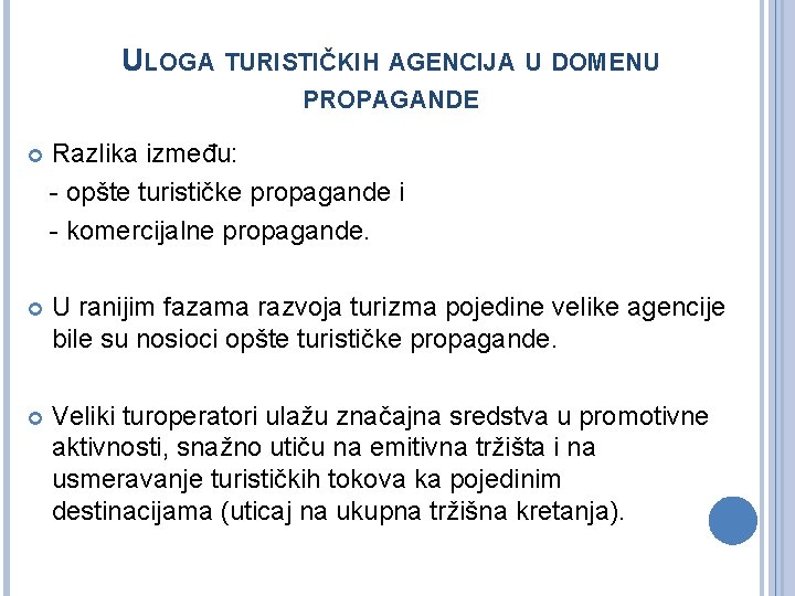 ULOGA TURISTIČKIH AGENCIJA U DOMENU PROPAGANDE Razlika između: - opšte turističke propagande i -