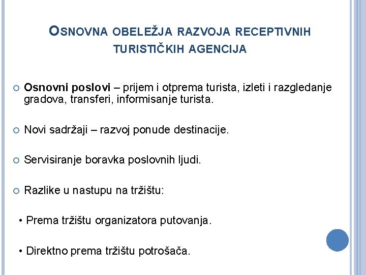OSNOVNA OBELEŽJA RAZVOJA RECEPTIVNIH TURISTIČKIH AGENCIJA Osnovni poslovi – prijem i otprema turista, izleti
