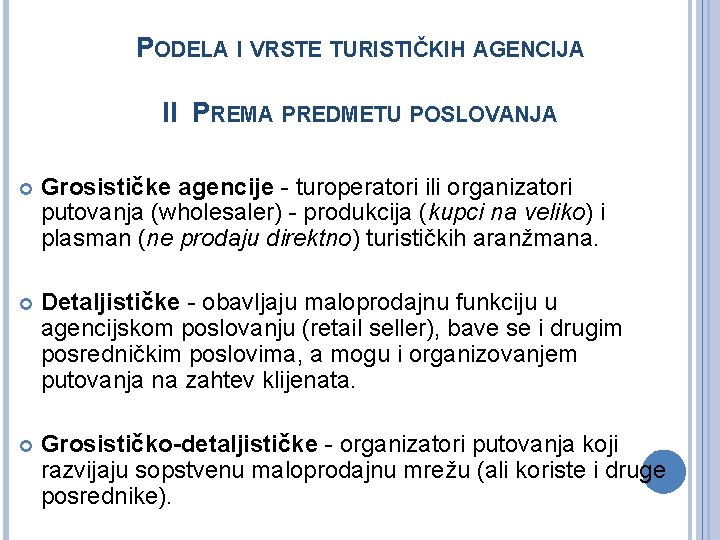PODELA I VRSTE TURISTIČKIH AGENCIJA II PREMA PREDMETU POSLOVANJA Grosističke agencije - turoperatori ili