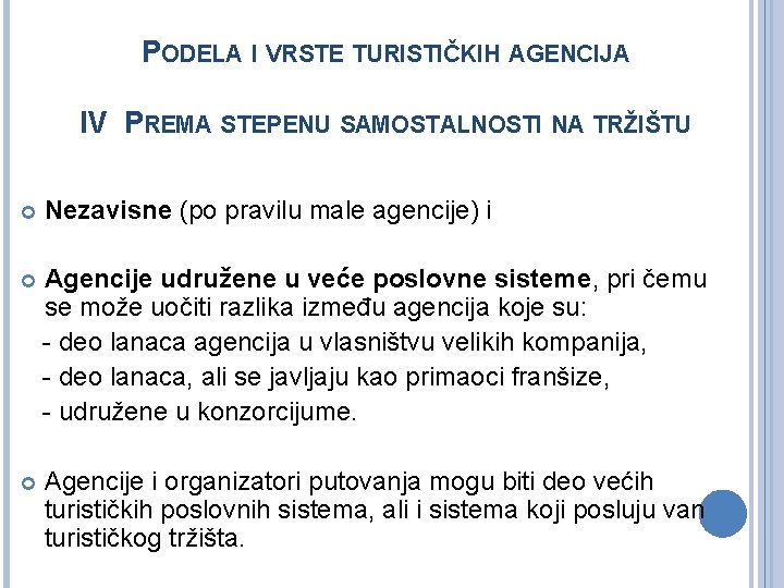 PODELA I VRSTE TURISTIČKIH AGENCIJA IV PREMA STEPENU SAMOSTALNOSTI NA TRŽIŠTU Nezavisne (po pravilu