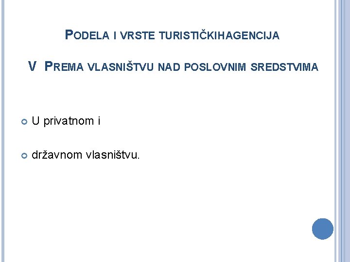 PODELA I VRSTE TURISTIČKIH AGENCIJA V PREMA VLASNIŠTVU NAD POSLOVNIM SREDSTVIMA U privatnom i