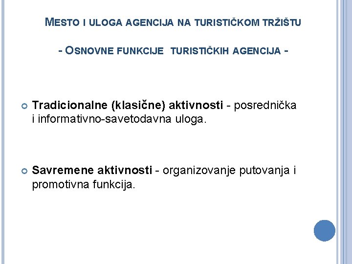 MESTO I ULOGA AGENCIJA NA TURISTIČKOM TRŽIŠTU - OSNOVNE FUNKCIJE TURISTIČKIH AGENCIJA - Tradicionalne