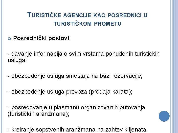 TURISTIČKE AGENCIJE KAO POSREDNICI U TURISTIČKOM PROMETU Posrednički poslovi: - davanje informacija o svim