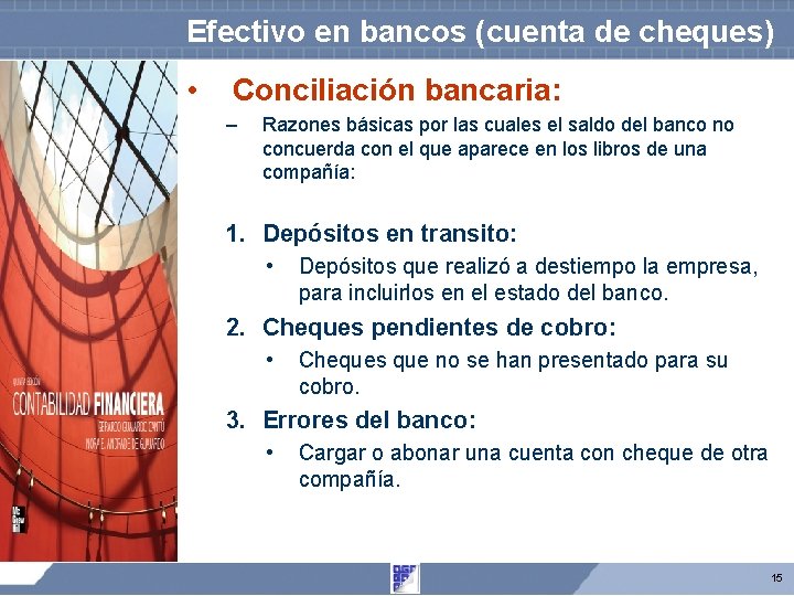 Efectivo en bancos (cuenta de cheques) • Conciliación bancaria: – Razones básicas por las Efectivo en bancos (cuenta de cheques) • Conciliación bancaria: – Razones básicas por las