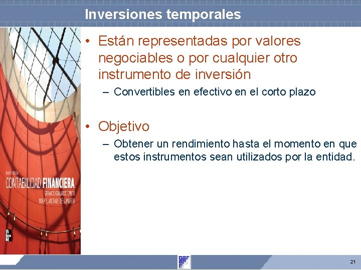 Inversiones temporales • Están representadas por valores negociables o por cualquier otro instrumento de Inversiones temporales • Están representadas por valores negociables o por cualquier otro instrumento de