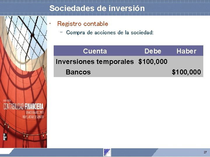 Sociedades de inversión • Registro contable – Compra de acciones de la sociedad: Cuenta Sociedades de inversión • Registro contable – Compra de acciones de la sociedad: Cuenta