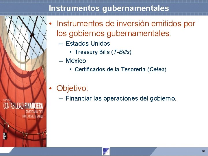 Instrumentos gubernamentales • Instrumentos de inversión emitidos por los gobiernos gubernamentales. – Estados Unidos Instrumentos gubernamentales • Instrumentos de inversión emitidos por los gobiernos gubernamentales. – Estados Unidos