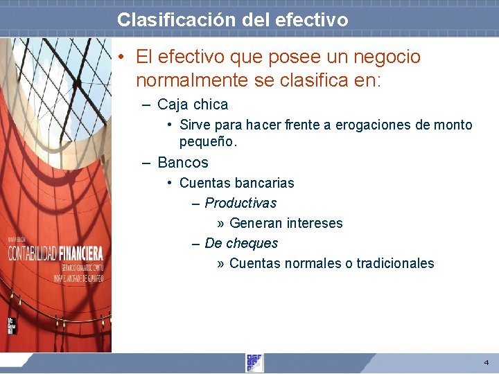 Clasificación del efectivo • El efectivo que posee un negocio normalmente se clasifica en: Clasificación del efectivo • El efectivo que posee un negocio normalmente se clasifica en: