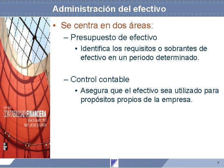Administración del efectivo • Se centra en dos áreas: – Presupuesto de efectivo • Administración del efectivo • Se centra en dos áreas: – Presupuesto de efectivo •
