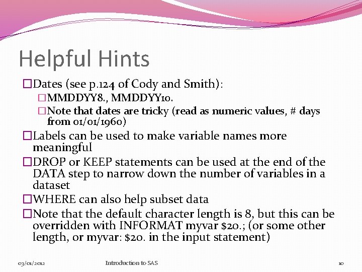 Helpful Hints �Dates (see p. 124 of Cody and Smith): �MMDDYY 8. , MMDDYY