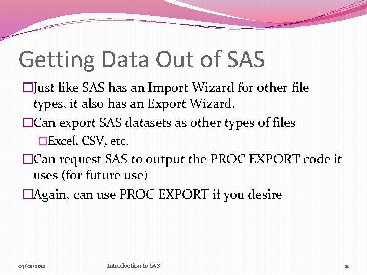 Getting Data Out of SAS �Just like SAS has an Import Wizard for other