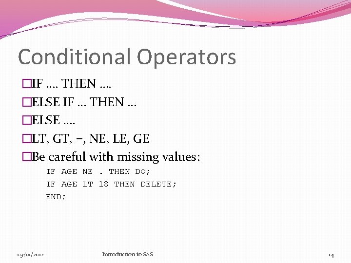 Conditional Operators �IF …. THEN …. �ELSE IF … THEN … �ELSE …. �LT,