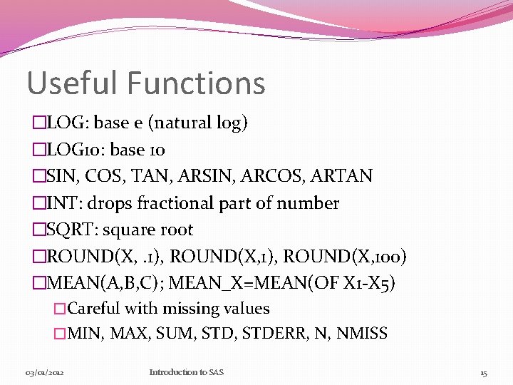 Useful Functions �LOG: base e (natural log) �LOG 10: base 10 �SIN, COS, TAN,