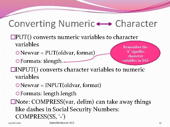 Converting Numeric Character �PUT() converts numeric variables to character variables Remember the “$” signifies