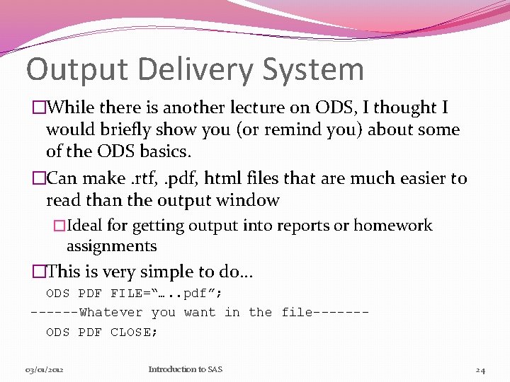 Output Delivery System �While there is another lecture on ODS, I thought I would