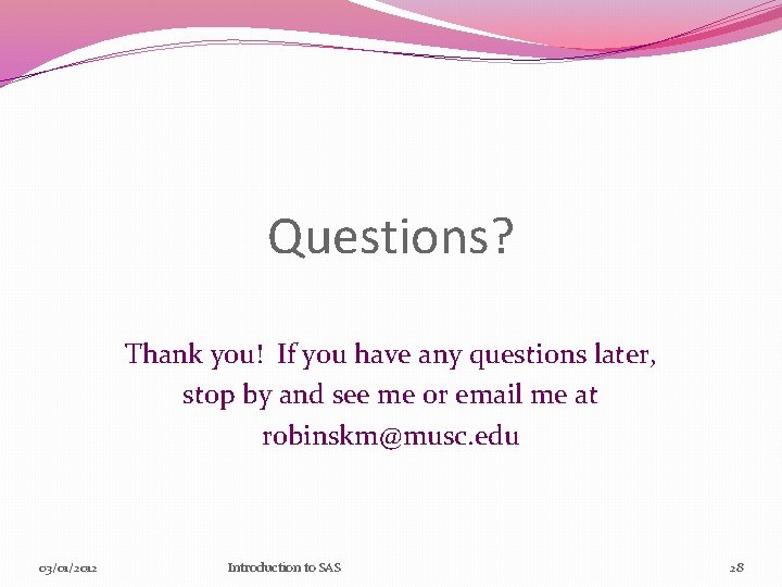 Questions? Thank you! If you have any questions later, stop by and see me