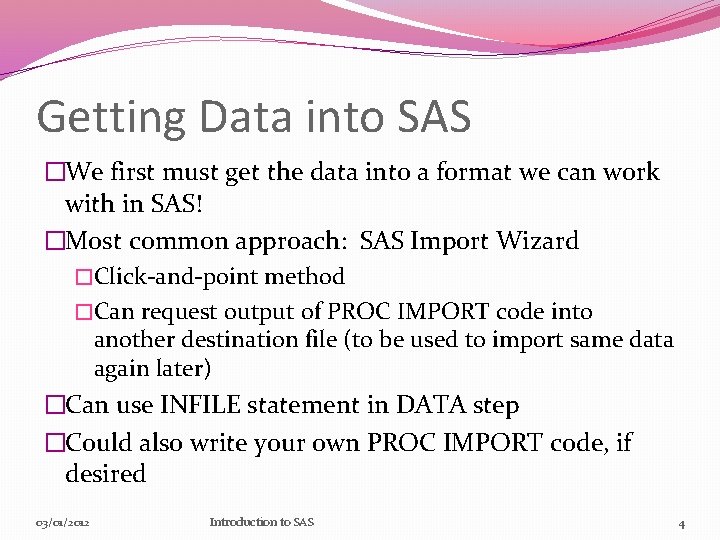 Getting Data into SAS �We first must get the data into a format we