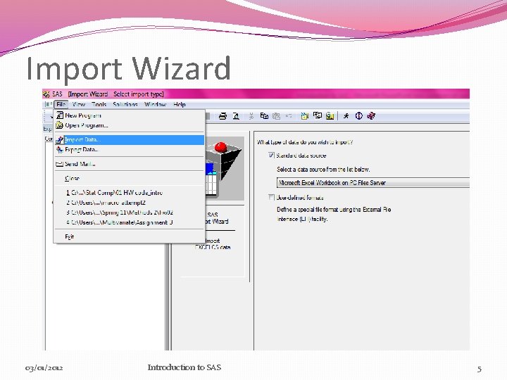 Import Wizard 03/01/2012 Introduction to SAS 5 