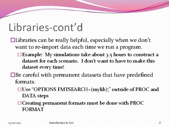 Libraries-cont’d �Libraries can be really helpful, especially when we don’t want to re-import data