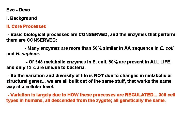 Evo - Devo I. Background II. Core Processes - Basic biological processes are CONSERVED,