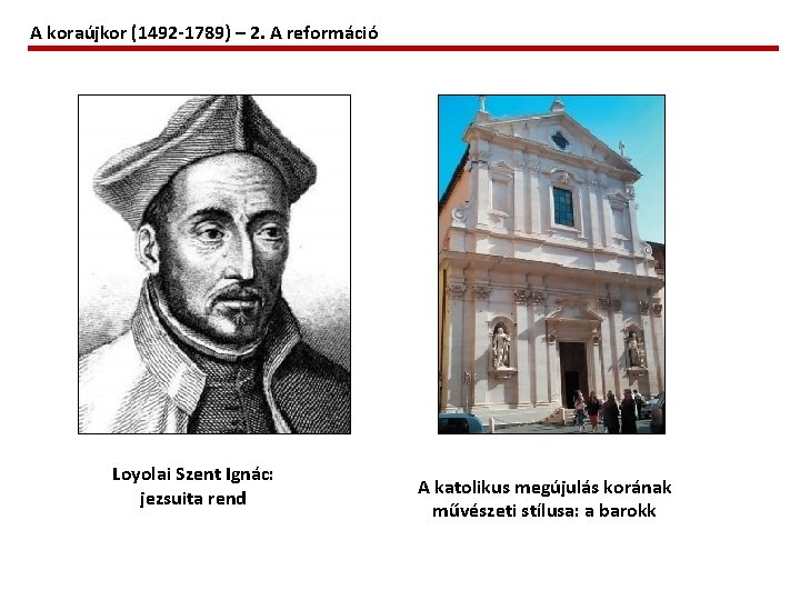 A koraújkor (1492 -1789) – 2. A reformáció Loyolai Szent Ignác: jezsuita rend A