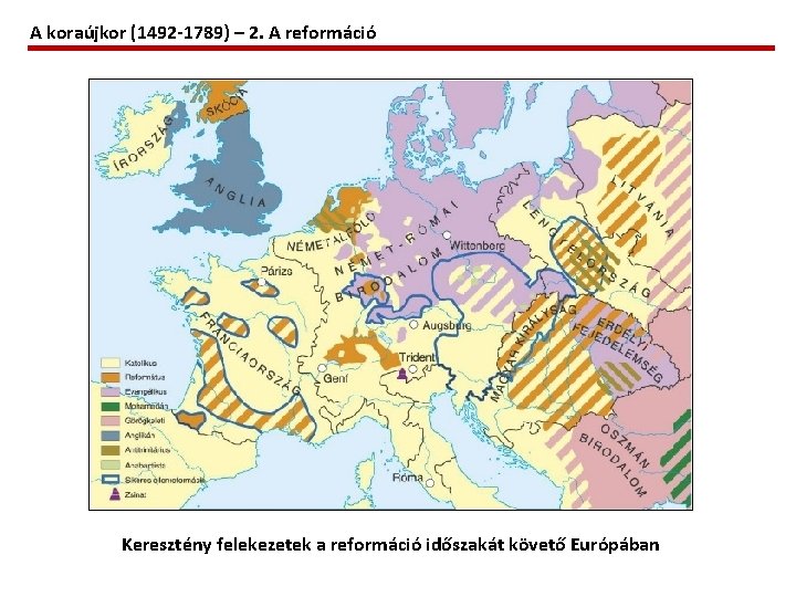 A koraújkor (1492 -1789) – 2. A reformáció Keresztény felekezetek a reformáció időszakát követő