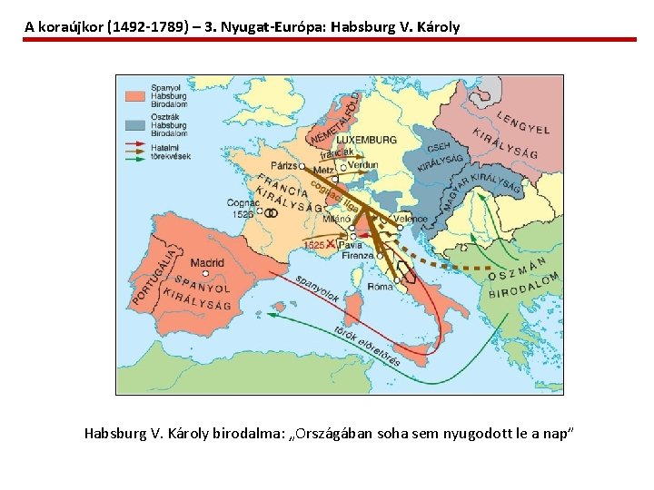A koraújkor (1492 -1789) – 3. Nyugat-Európa: Habsburg V. Károly birodalma: „Országában soha sem