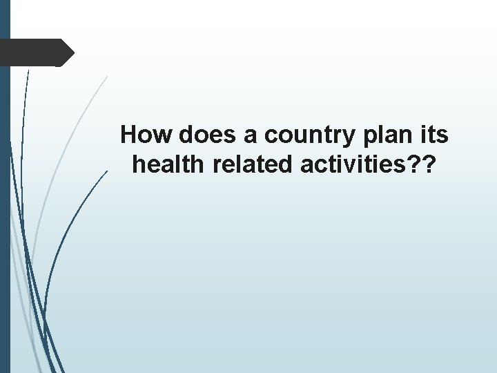 How does a country plan its health related activities? ? 