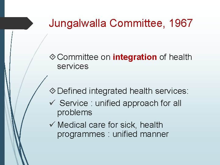 Jungalwalla Committee, 1967 Committee on integration of health services Defined integrated health services: ü