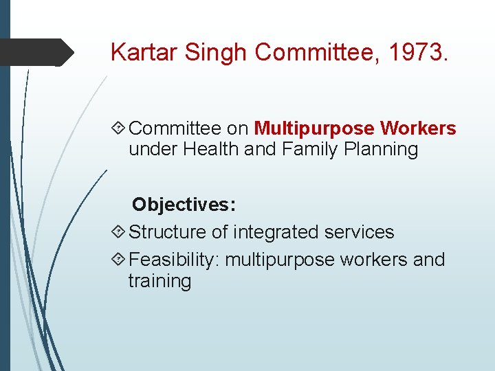 Kartar Singh Committee, 1973. Committee on Multipurpose Workers under Health and Family Planning Objectives: