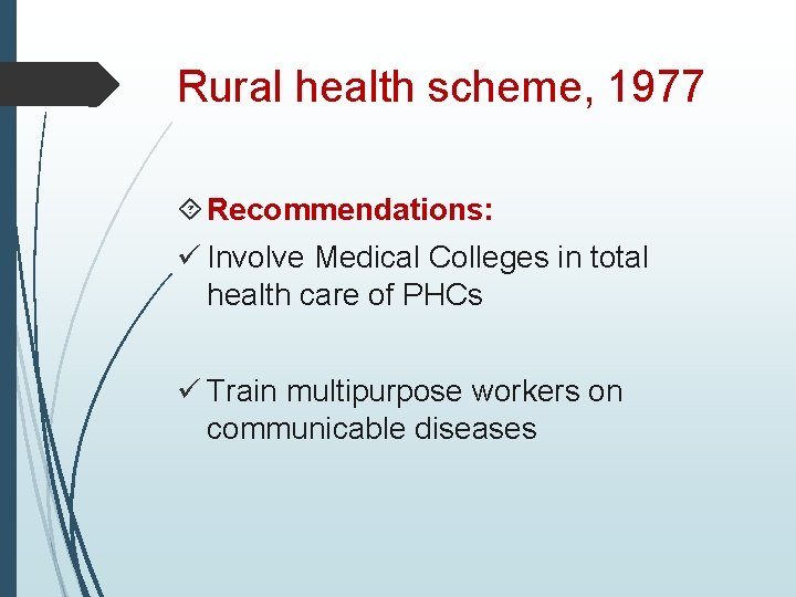 Rural health scheme, 1977 Recommendations: ü Involve Medical Colleges in total health care of