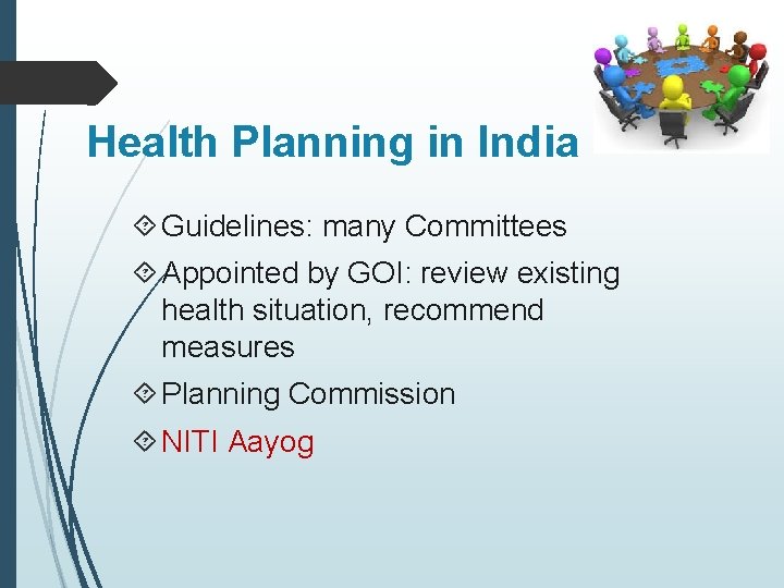 Health Planning in India Guidelines: many Committees Appointed by GOI: review existing health situation,