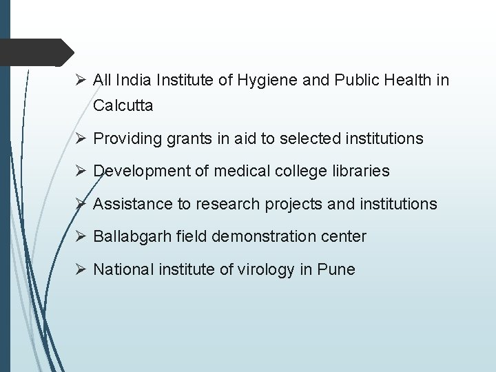 Ø All India Institute of Hygiene and Public Health in Calcutta Ø Providing grants