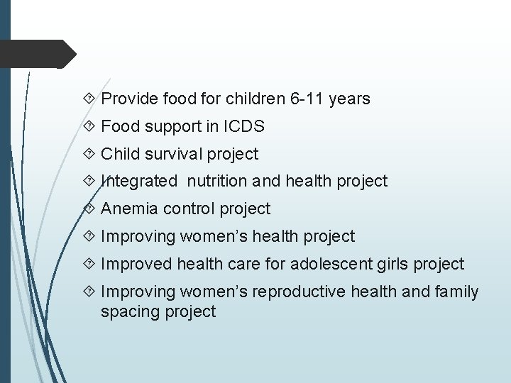  Provide food for children 6 -11 years Food support in ICDS Child survival