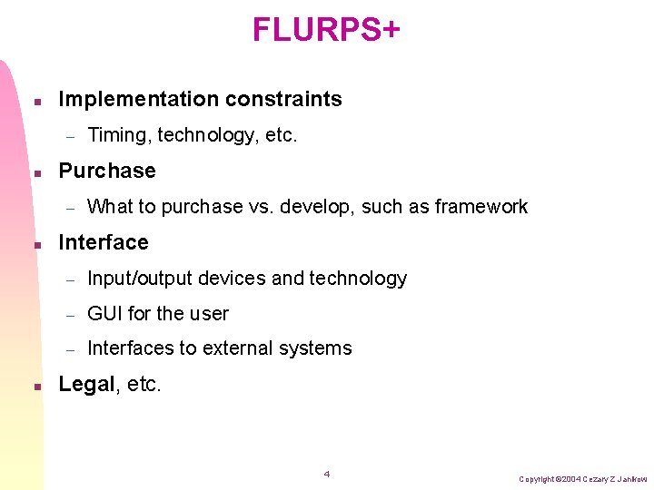 FLURPS+ n Implementation constraints – n Purchase – n n Timing, technology, etc. What