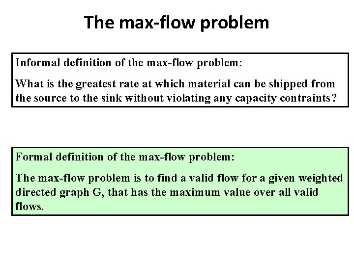The max-flow problem Informal definition of the max-flow problem: What is the greatest rate