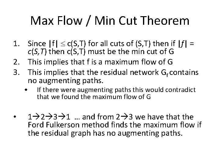 Max Flow / Min Cut Theorem 1. Since |f| c(S, T) for all cuts