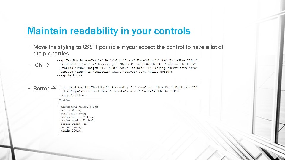 Maintain readability in your controls • • • Move the styling to CSS if