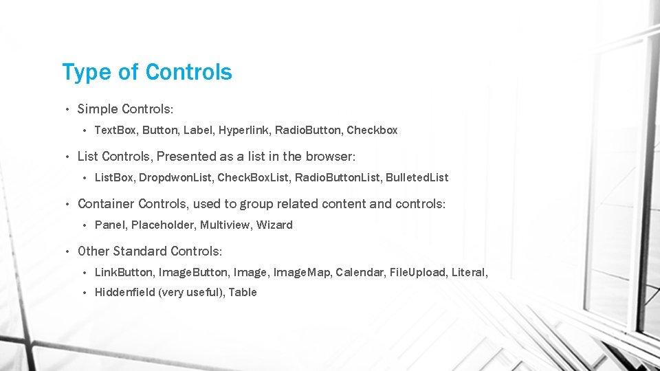 Type of Controls • Simple Controls: • • List Controls, Presented as a list