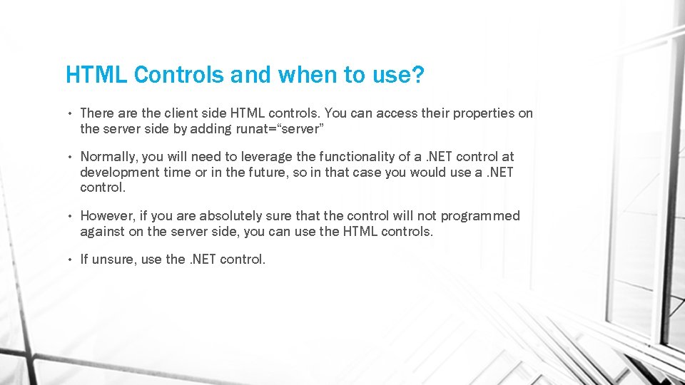 HTML Controls and when to use? • There are the client side HTML controls.