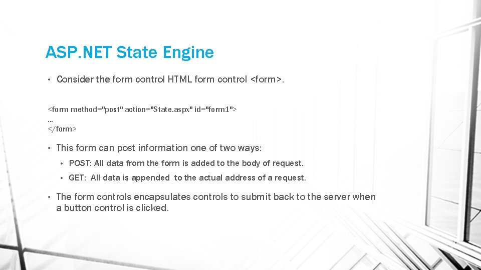 ASP. NET State Engine • Consider the form control HTML form control <form>. <form