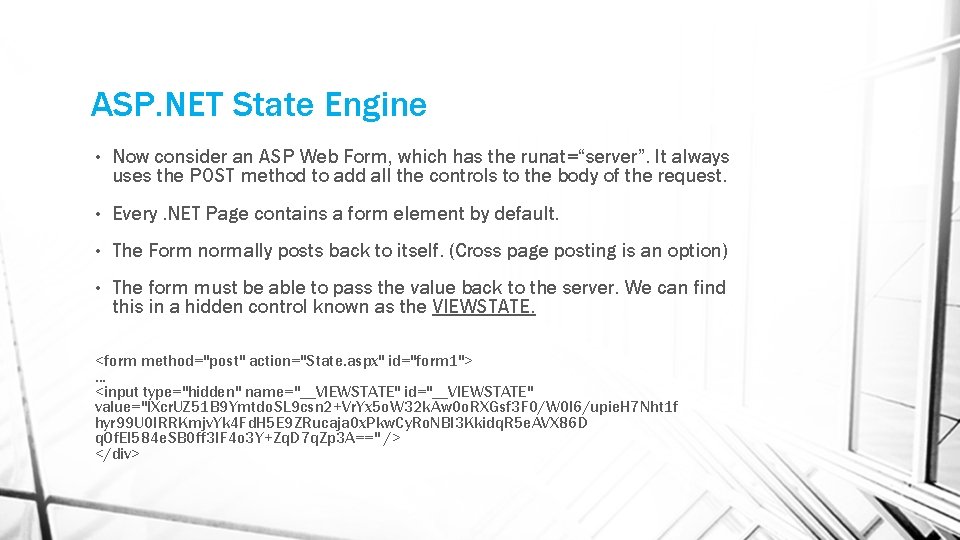 ASP. NET State Engine • Now consider an ASP Web Form, which has the