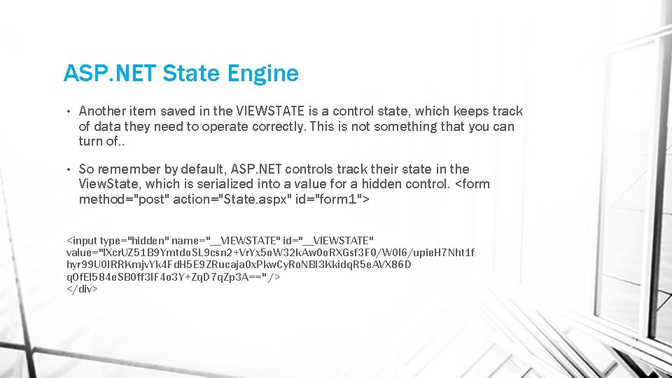 ASP. NET State Engine • Another item saved in the VIEWSTATE is a control