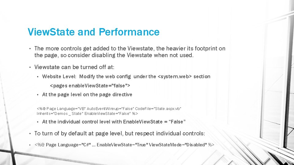 View. State and Performance • The more controls get added to the Viewstate, the