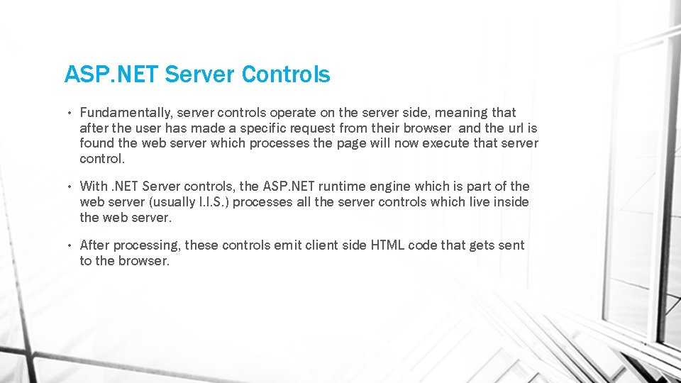 ASP. NET Server Controls • Fundamentally, server controls operate on the server side, meaning