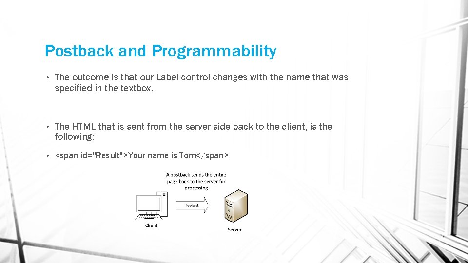 Postback and Programmability • The outcome is that our Label control changes with the