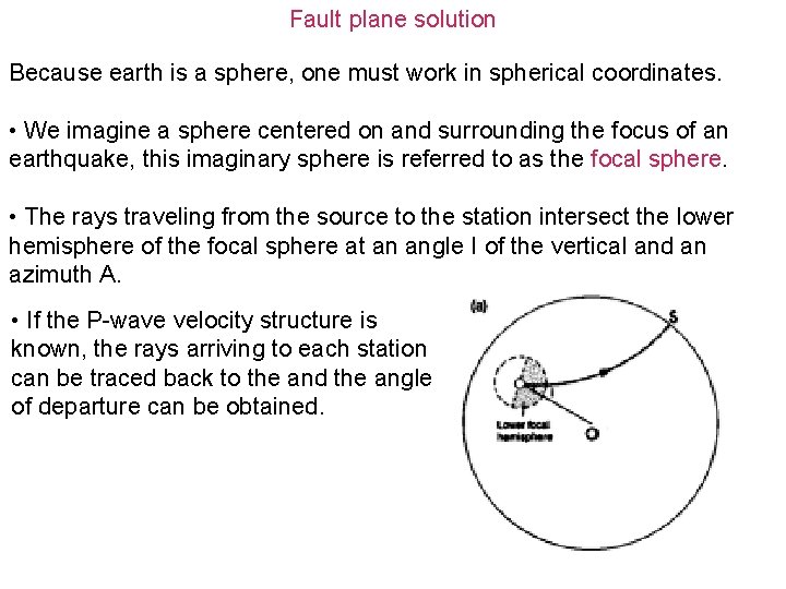 Fault plane solution Because earth is a sphere, one must work in spherical coordinates.