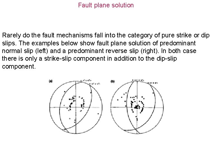 Fault plane solution Rarely do the fault mechanisms fall into the category of pure