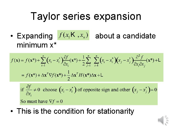 Taylor series expansion • Expanding minimum x* about a candidate • This is the